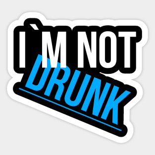 Im not drunk ! Sticker